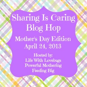 Sharing is Caring Blog Hop Mother's Day