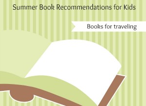 Kids Books Recommendations for Summer Trips