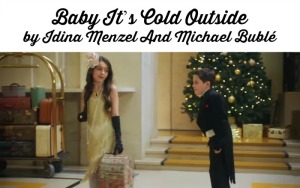 Baby It’s Cold Outside by Idina Menzel And Michael Bublé