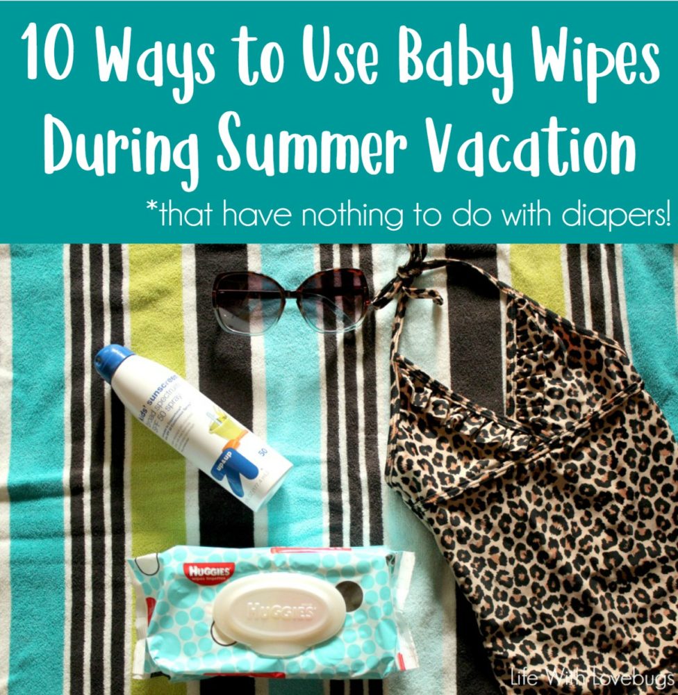 10 Ways to Use Baby Wipes During Summer Vacation *that have nothing to do with diapers!