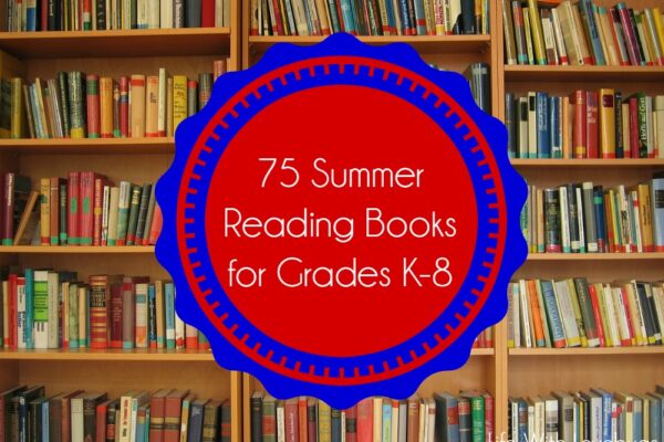 75 Summer Reading Books for K-8