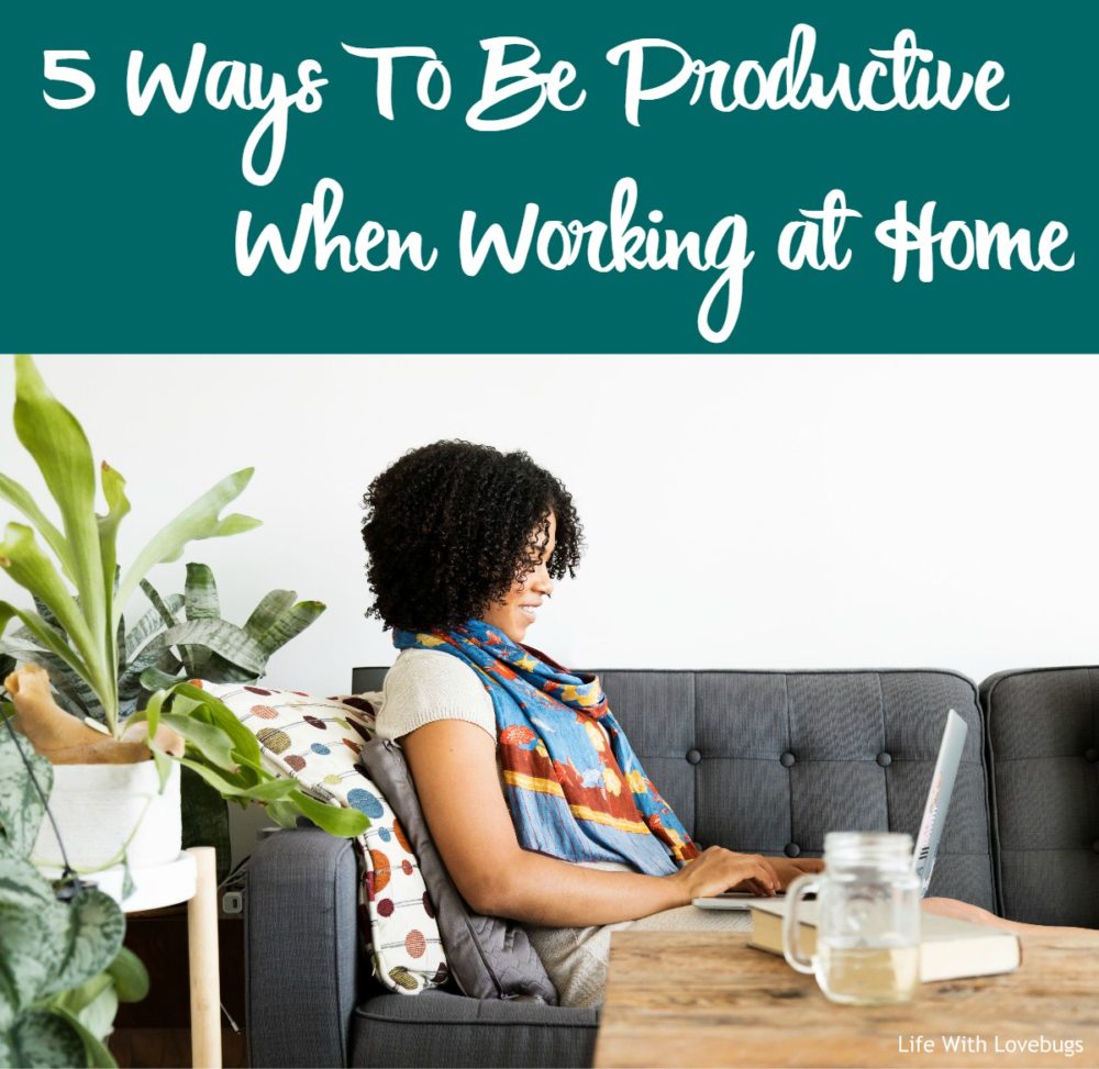 5 Ways To Be Productive When Working at Home