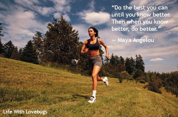 Do the best you can until you know better- Fitness Tips
