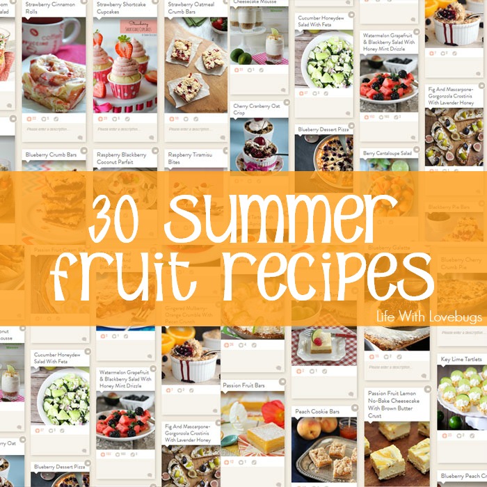 30 Recipes To Make Using Seasonal Summer Fruit!